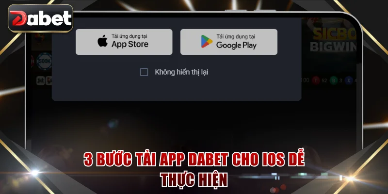 3 bước tải app DABET cho iOS dễ thực hiện