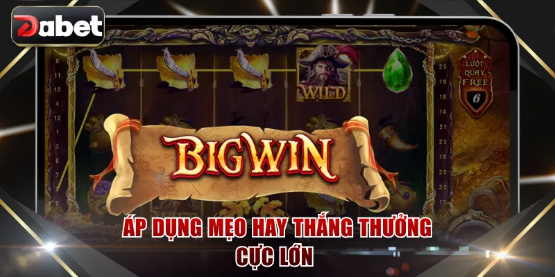 Áp dụng mẹo hay thắng thưởng cực lớn 