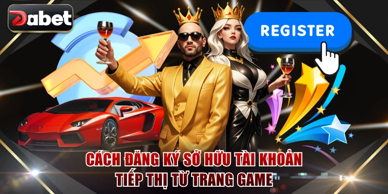 Cách đăng ký sở hữu tài khoản tiếp thị từ trang game