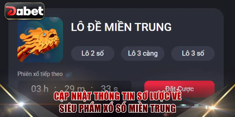 Cập nhật thông tin sơ lược về siêu phẩm Xổ Số Miền Trung