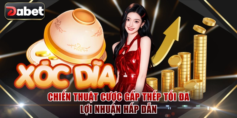 Chiến thuật cược gấp thếp tối đa lợi nhuận hấp dẫn