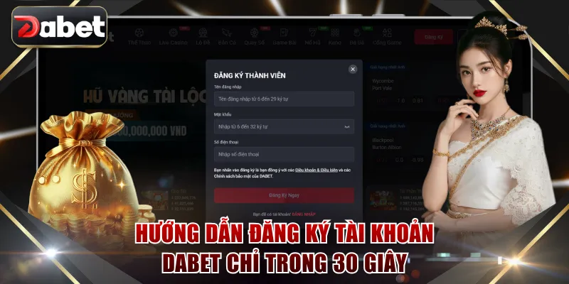 Hướng dẫn đăng ký tài khoản DABET chỉ trong 30 giây
