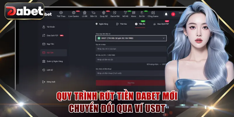 Quy trình rút tiền DABET mới chuyển đổi qua ví USDT