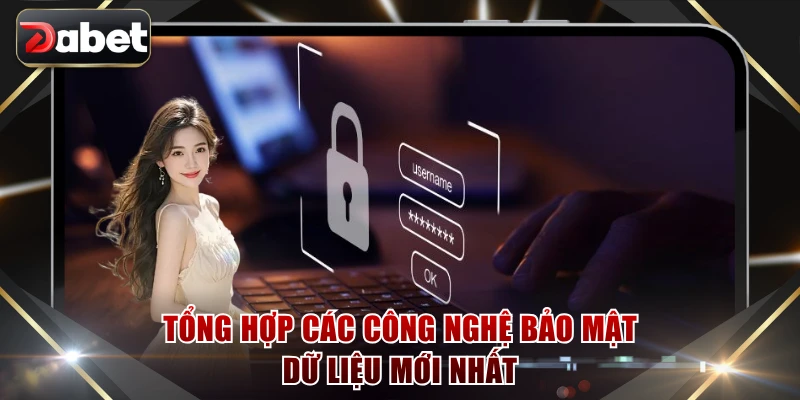 Tổng hợp các công nghệ bảo mật dữ liệu mới nhất