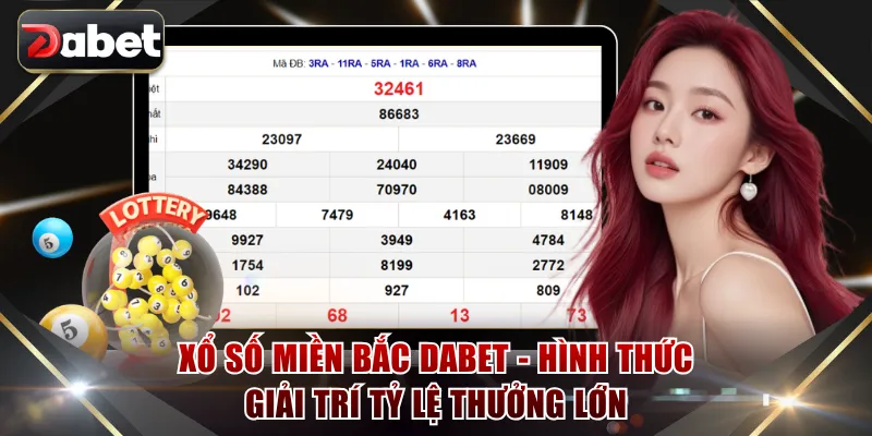 Xổ số miền Bắc DABET - Hình thức giải trí tỷ lệ thưởng lớn